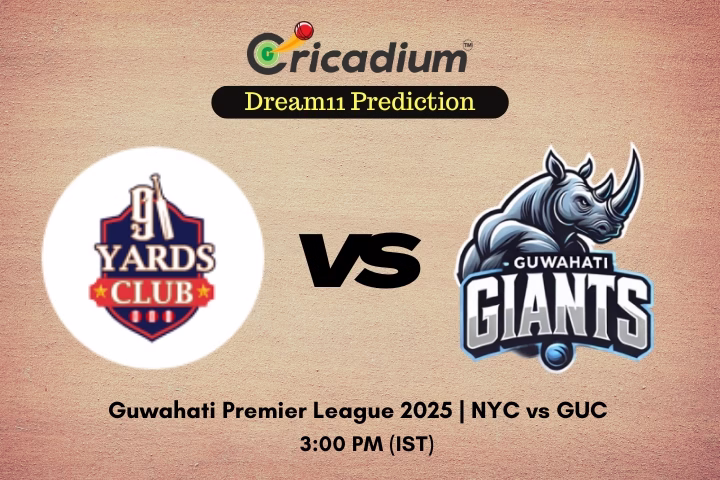NYC vs GUC Dream11 Prediction 22nd T20I of Guwahati Premier League 2025