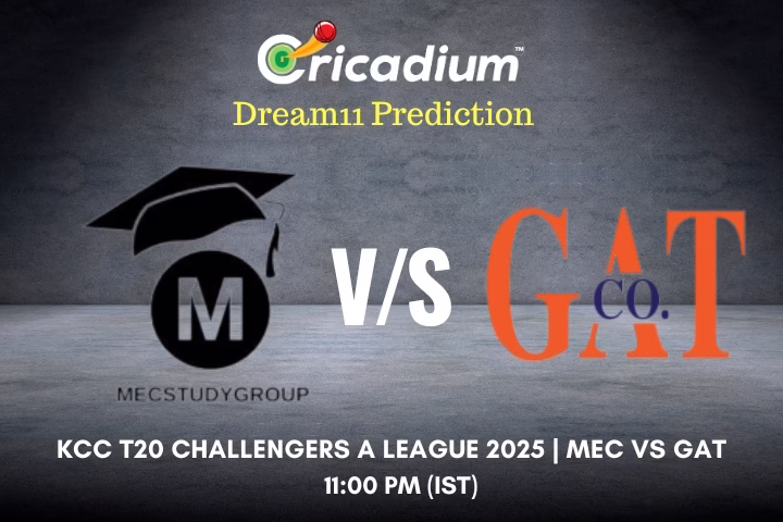 MEC vs GAT Dream11 Prediction 15th T20I of KCC T20 Challengers A League 2025