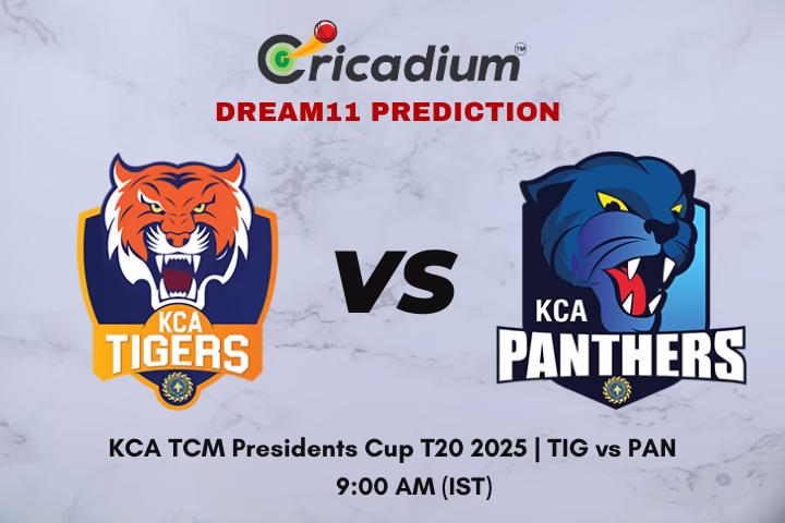 TIG vs PAN Dream11 Prediction Match 7 of KCA TCM Presidents Cup T20 2025