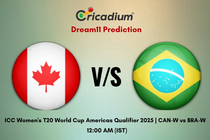 CAN-W vs BRA-W Dream11 Prediction Match 6 of ICC Women's T20 World Cup Americas Qualifier 2025