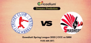 CCC vs SMH Dream11 Prediction Today Guwahati Spring League 2025 Match 17