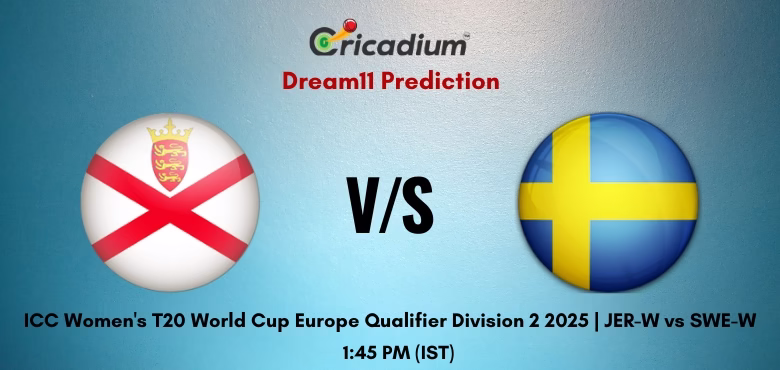 JER-W vs SWE-W Dream11 Prediction Today ICC Women's T20 World Cup Europe Qualifier Division 2 2025 Match 13