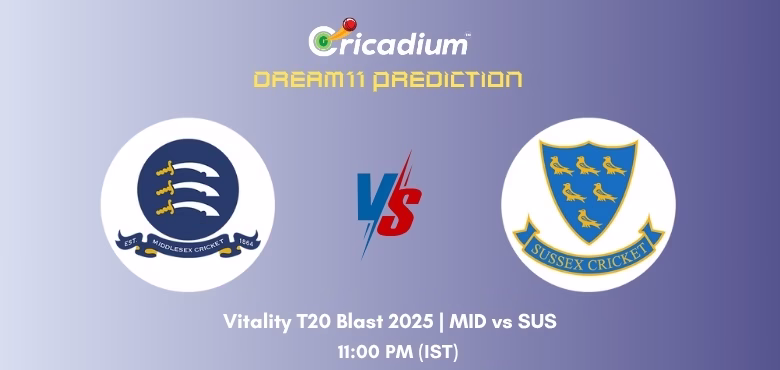 MID vs SUS Dream11 Prediction Today Vitality T20 Blast 2025 Match 2