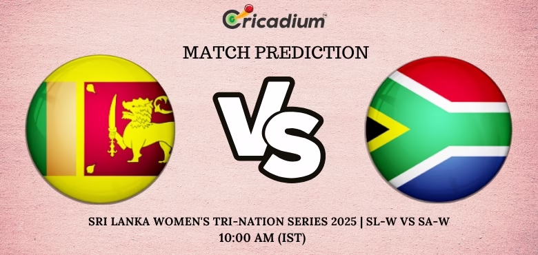SL-W vs SA-W Match Prediction Sri Lanka Women's Tri-Nation Series 2025 Match 3