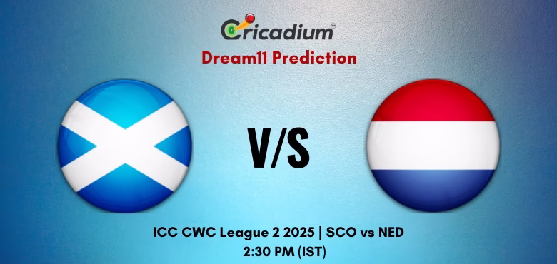 SCO vs NED Dream11 Prediction Today ICC CWC League 2 2025 Match 67