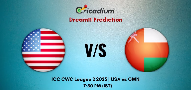 USA vs OMN Dream11 Prediction Today ICC CWC League 2 2025 Match 73