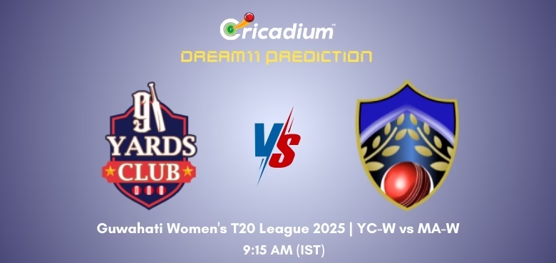 YC-W vs MA-W Dream11 Prediction Today Guwahati Women's T20 League 2025 Match 7