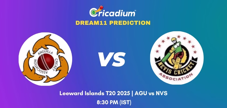 AGU vs NVS Dream11 Prediction Today Leeward Islands T20 2025 Match 10