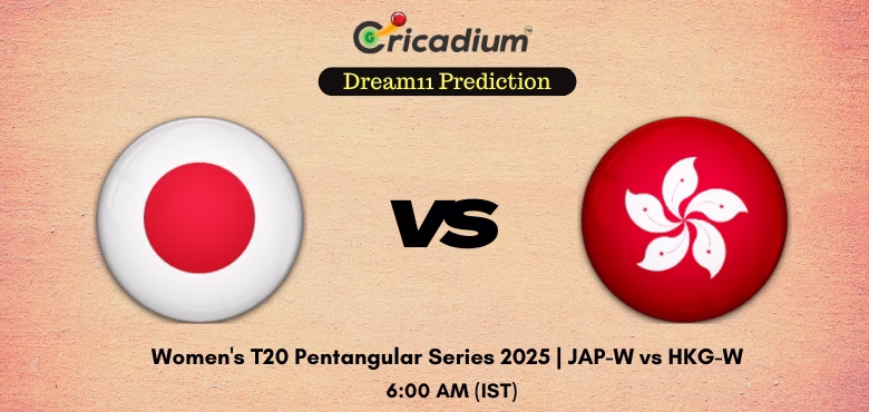 JAP-W vs HKG-W Dream11 Prediction Today Women's T20 Pentangular Series 2025 Match 3