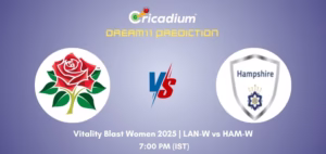 LAN-W vs HAM-W Dream11 Prediction Today Vitality Blast Women 2025 Match 8