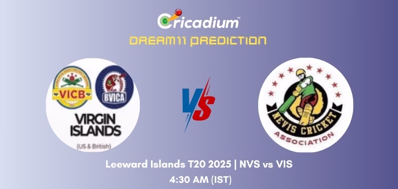 NVS vs VIS Dream11 Prediction Today Leeward Islands T20 2025 Match 9