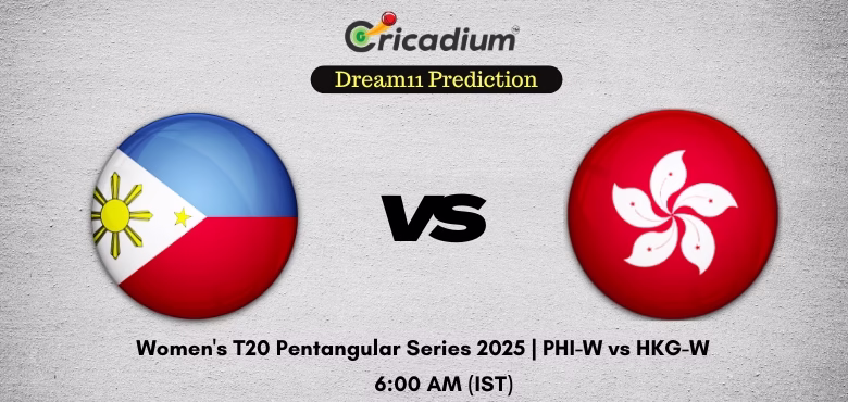 PHI-W vs HKG-W Dream11 Prediction Today Women's T20 Pentangular Series 2025 Match 5