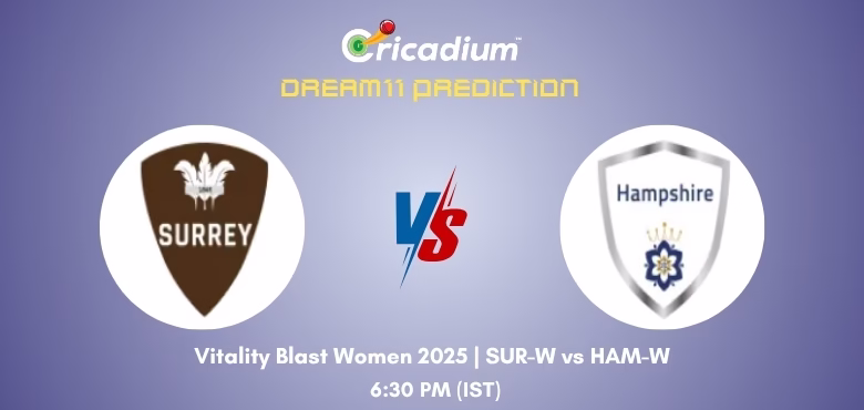 SUR-W vs HAM-W Dream11 Prediction Today Vitality Blast Women 2025 Match 10